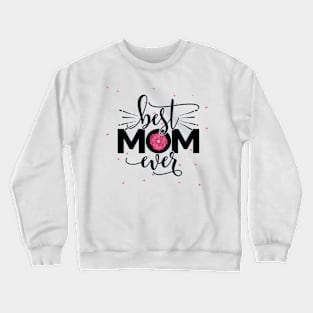 Best Mom Ever Crewneck Sweatshirt